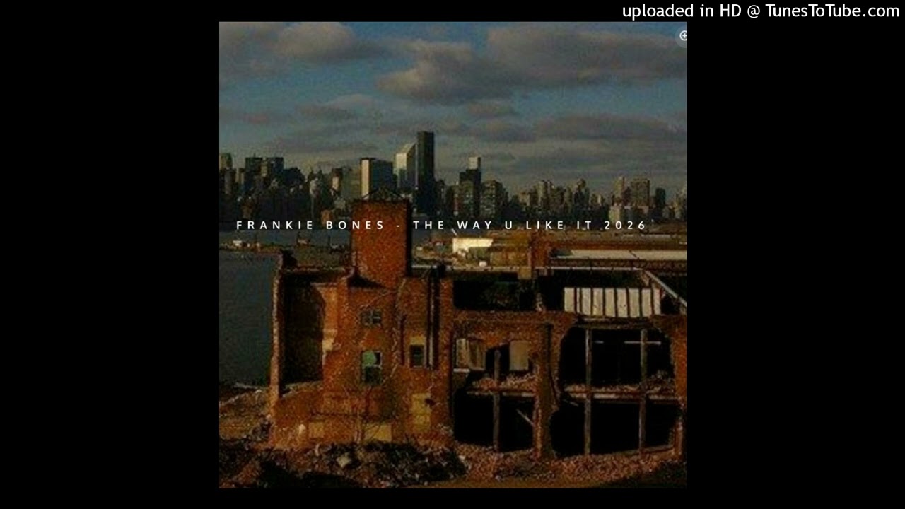 THE WAY U LIKE IT 2026 / FRANKIE BONES