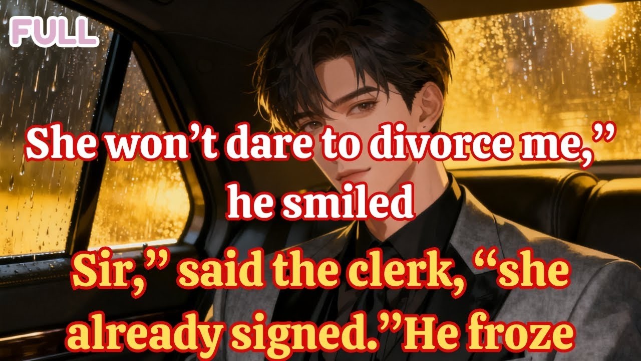 She won’t dare to divorce me,” he smiled  “Sir,” said the clerk, “she already signed ”He froze