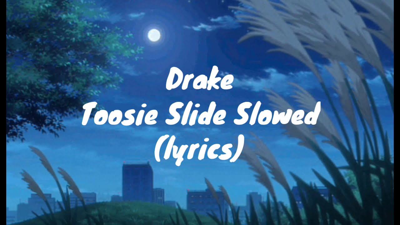 Drake Toosie Slide Slowed lyrics