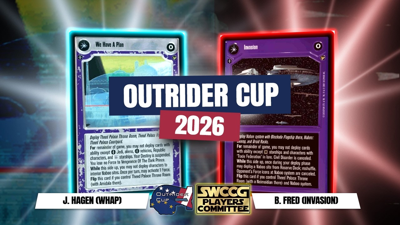 Star Wars CCG: 2026 Outrider Cup B. Fred (Invasion) v. J. Hagen (WHAP)