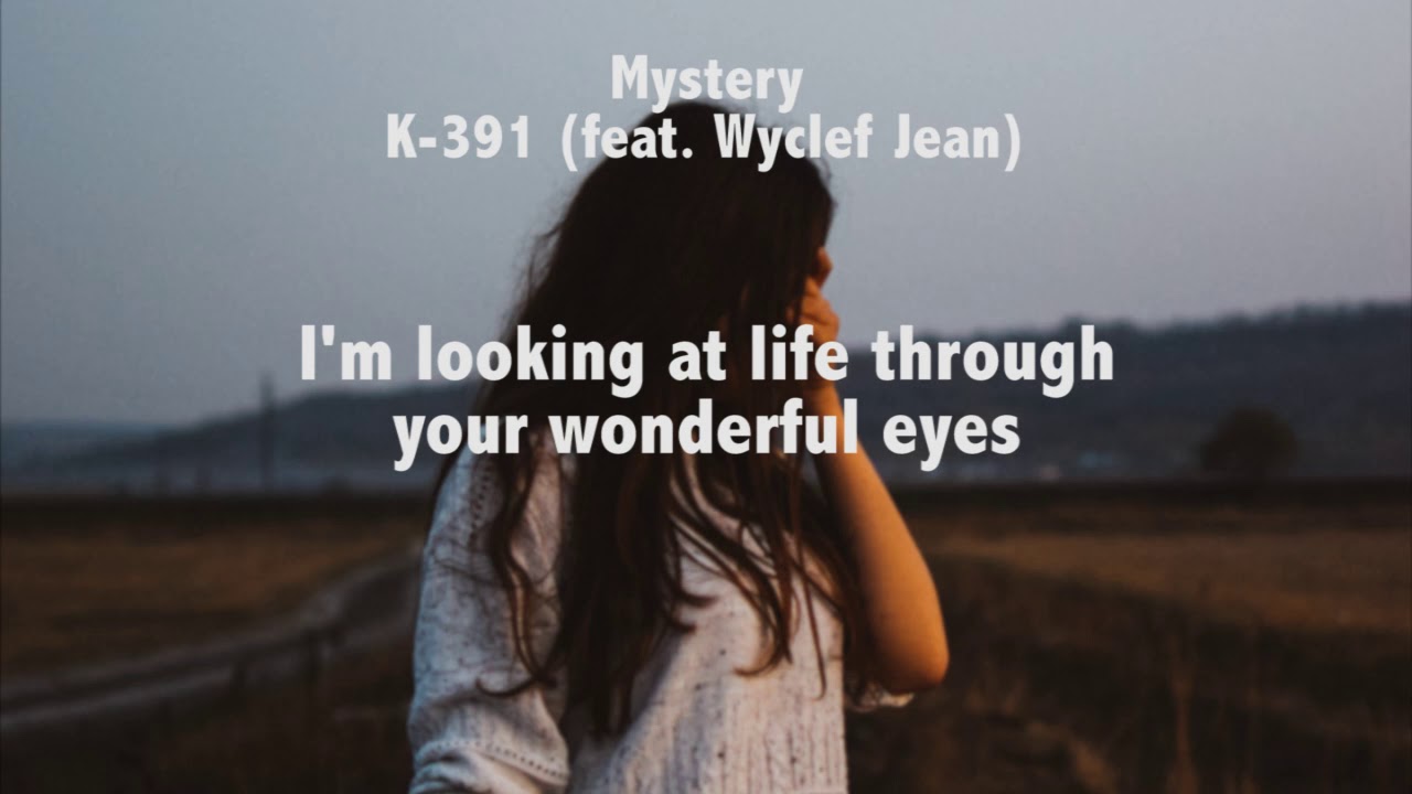 K-391 - Mystery feat. Wyclef Jean (Lyric)