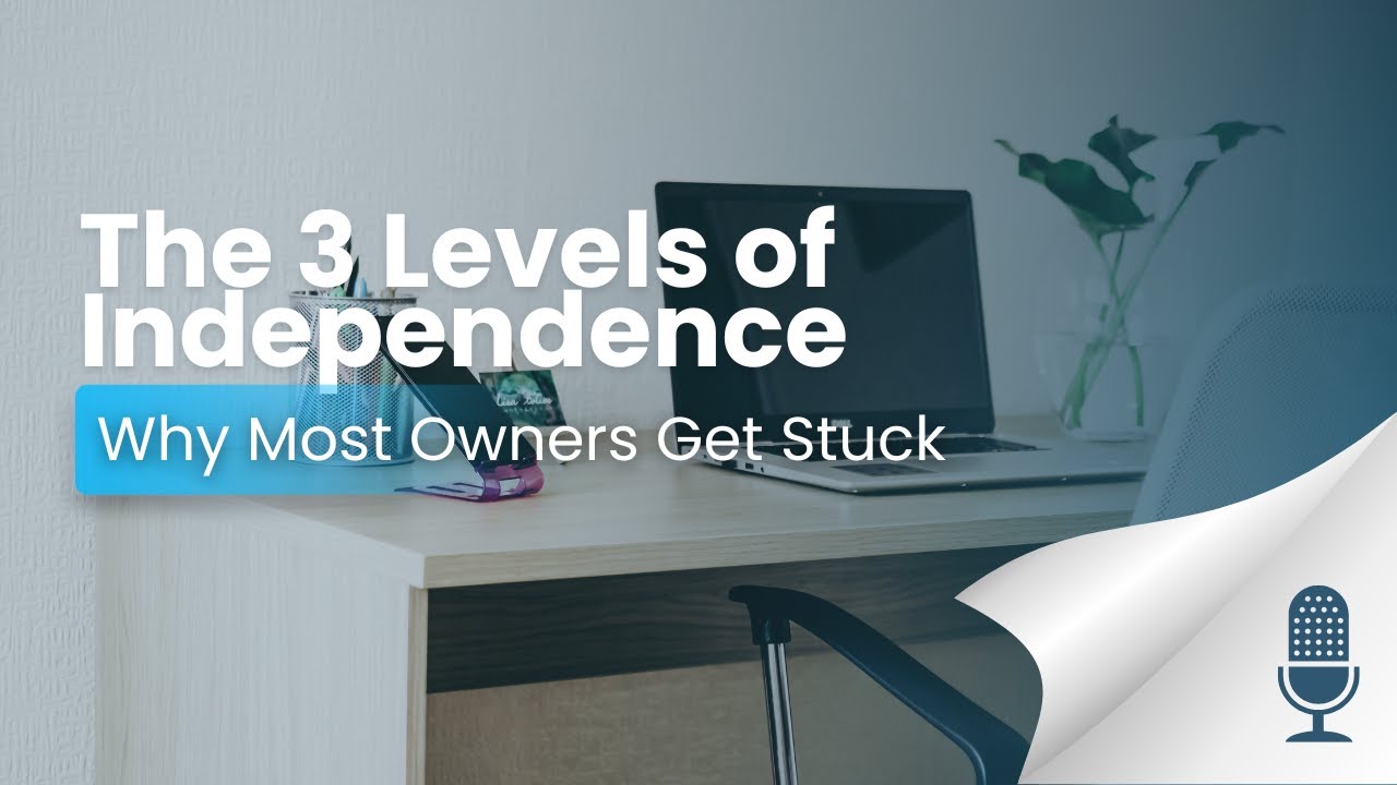 The 3 Levels of Operational Independence - Why Most Owners Get Stuck | The Owner Investor