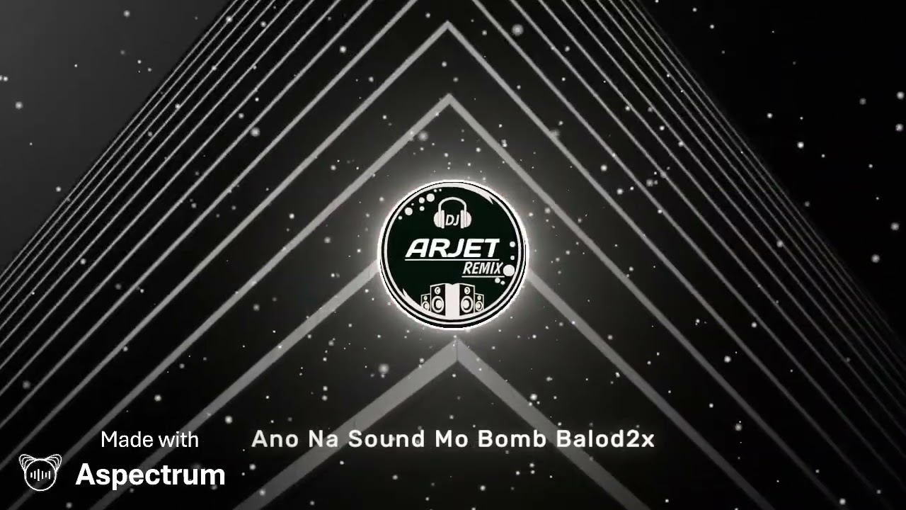 Ano Na Sound Mo [ Bomb Balod2x ]( DJ ARJET REMIX )
