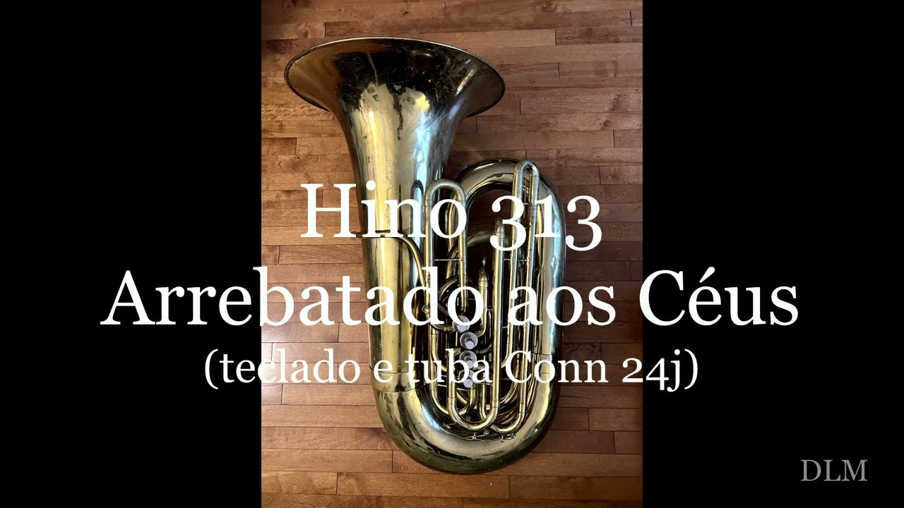 Hino 313 - Arrebatado aos Céus (teclado e tuba Conn 24j)