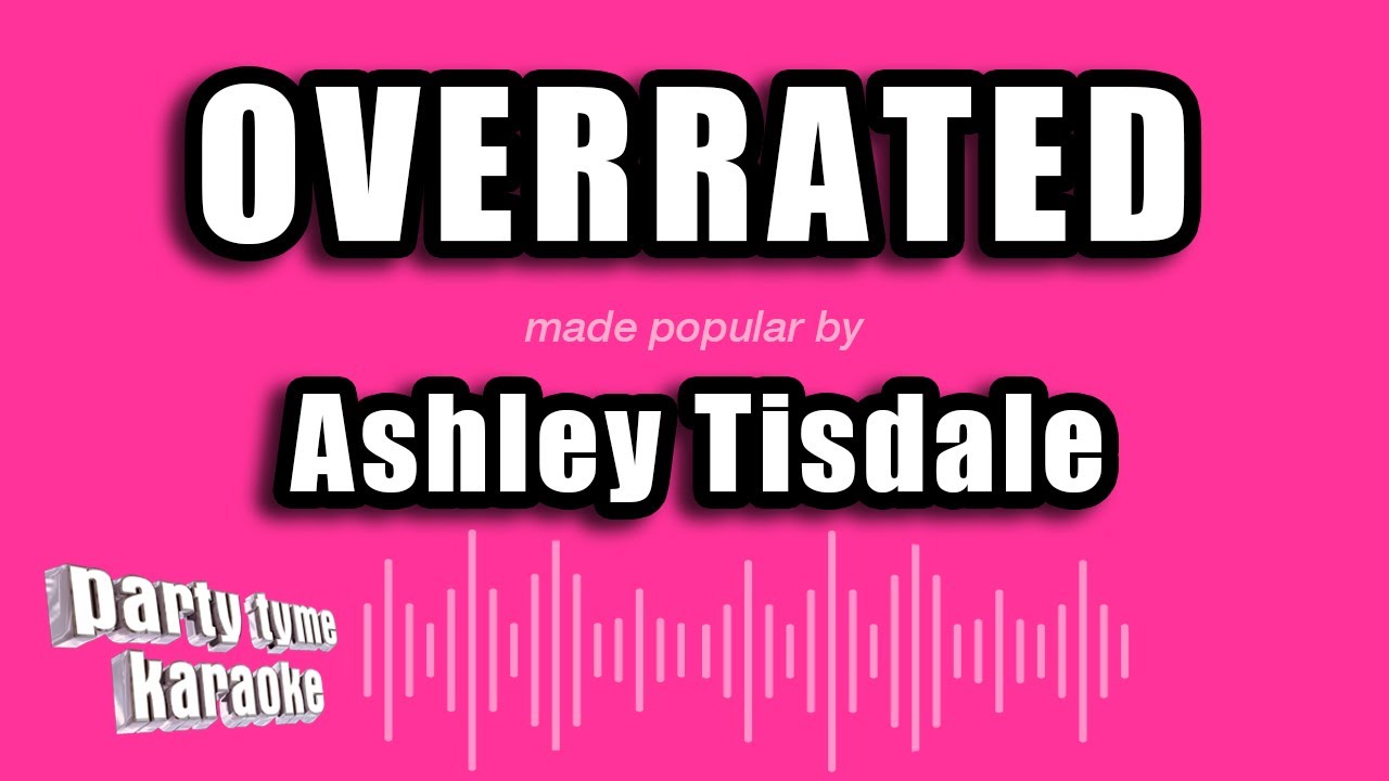 Ashley Tisdale - Overrated (Karaoke Version)