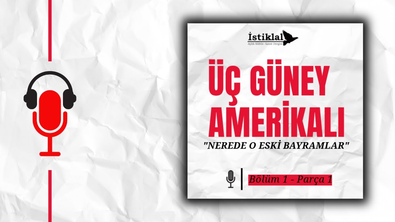 Üç Güney Amerikalı | Nerede O Eski Bayramlar (Podcast)