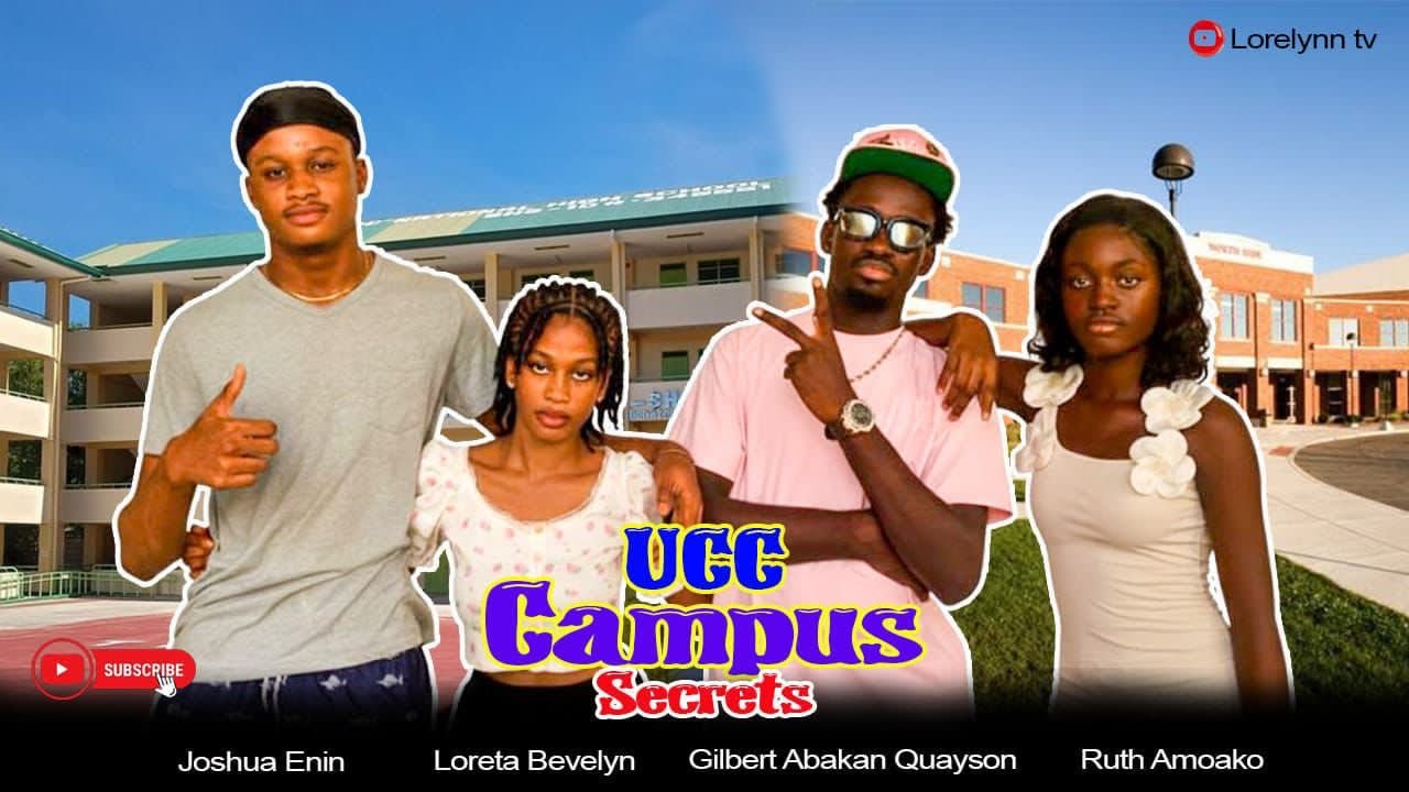 UCC CAMPUS SECRETS -EPISODE 1 RUTH AMOAKO LORETTA BEVELYN GILBERT ABAKAH QUAYSON JOSHUA ENIN 