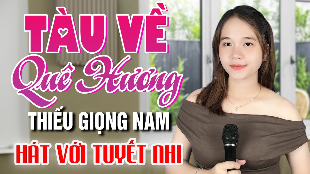 Liên Khúc Tàu Về Quê Hương | Karaoke Thiếu Giọng Nam | Song Ca Với Tuyết Nhi Organ