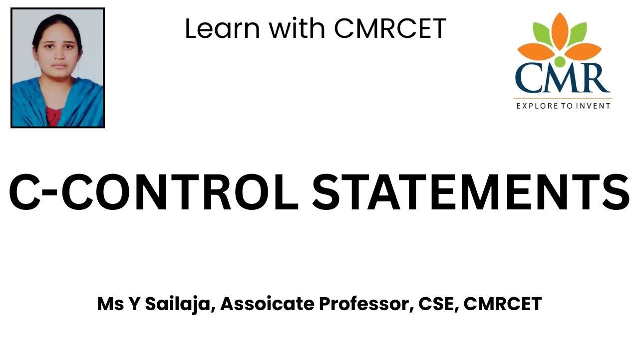 CONTROL STATEMENTS, Ms Y Sailaja , Associate Professor, CSE, CMRCET