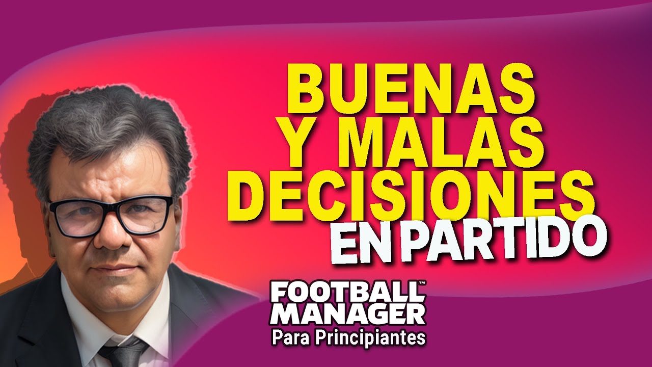 ⬜ BUENAS Y MALAS DECISIONES DURANTE LOS PARTIDOS ⬜ FOOTBALL MANAGER  2023