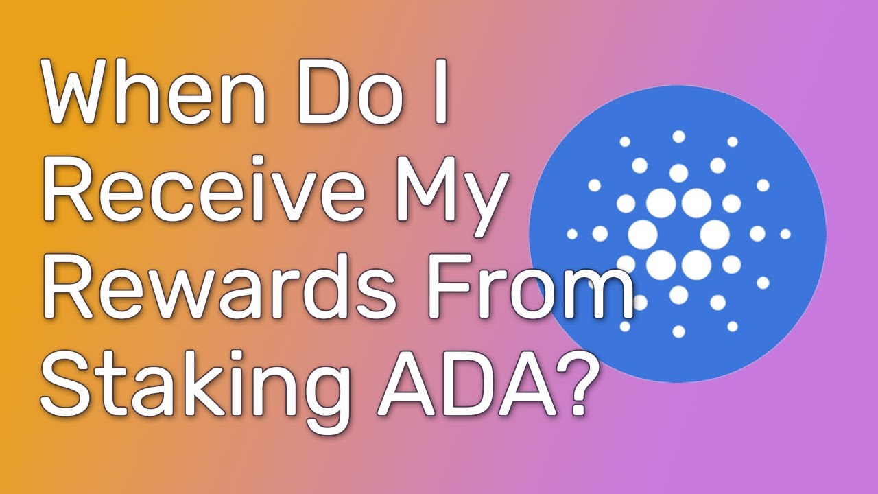 When will I get my rewards from staking Cardano ADA?