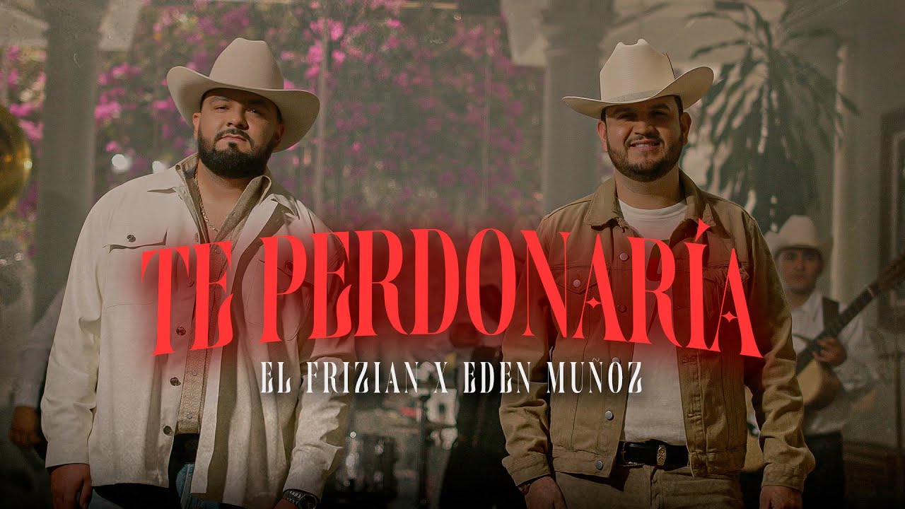 Edén Muñoz, El Frizian  -  Te Perdonaría (Video Oficial)
