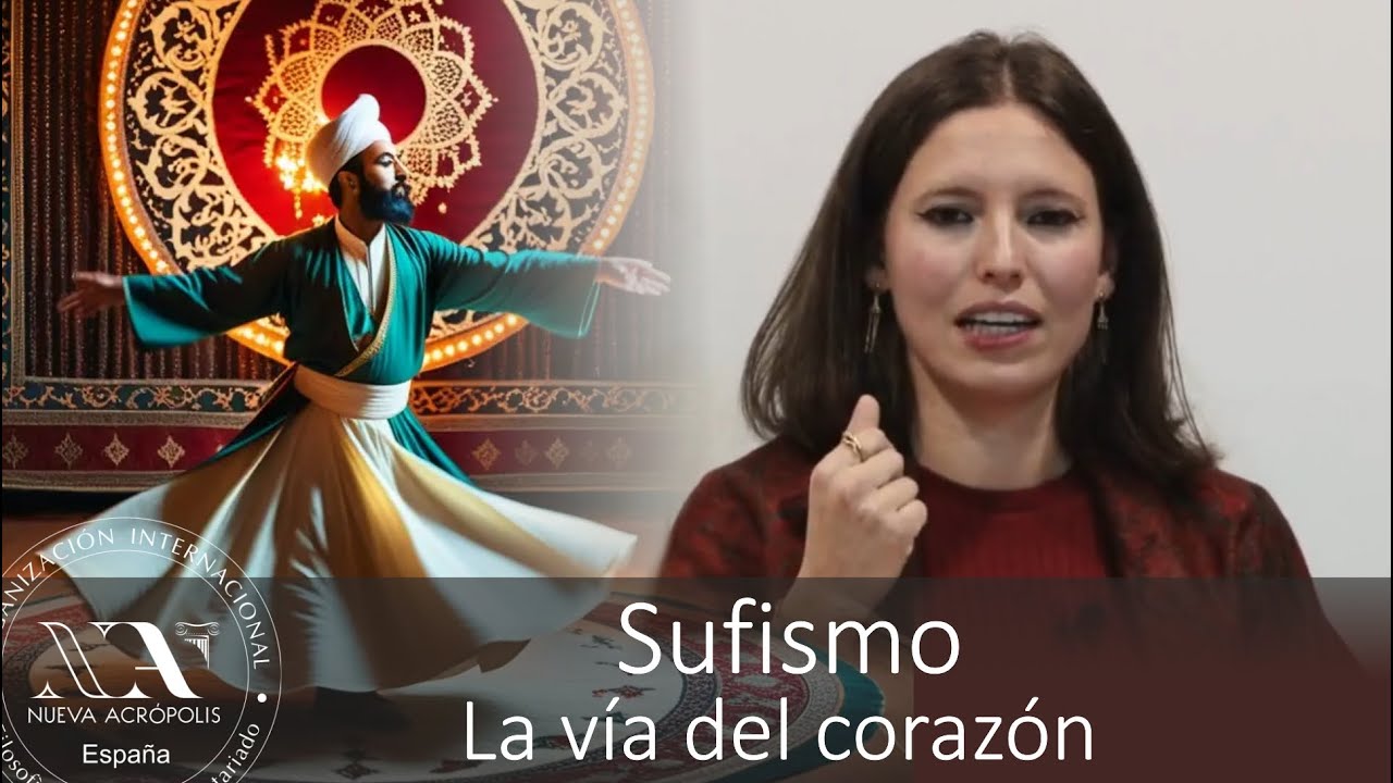 Sufismo, la vía del corazón. Isabel Lestón Olivar. Escuela de Filosofía Nueva Acrópolis