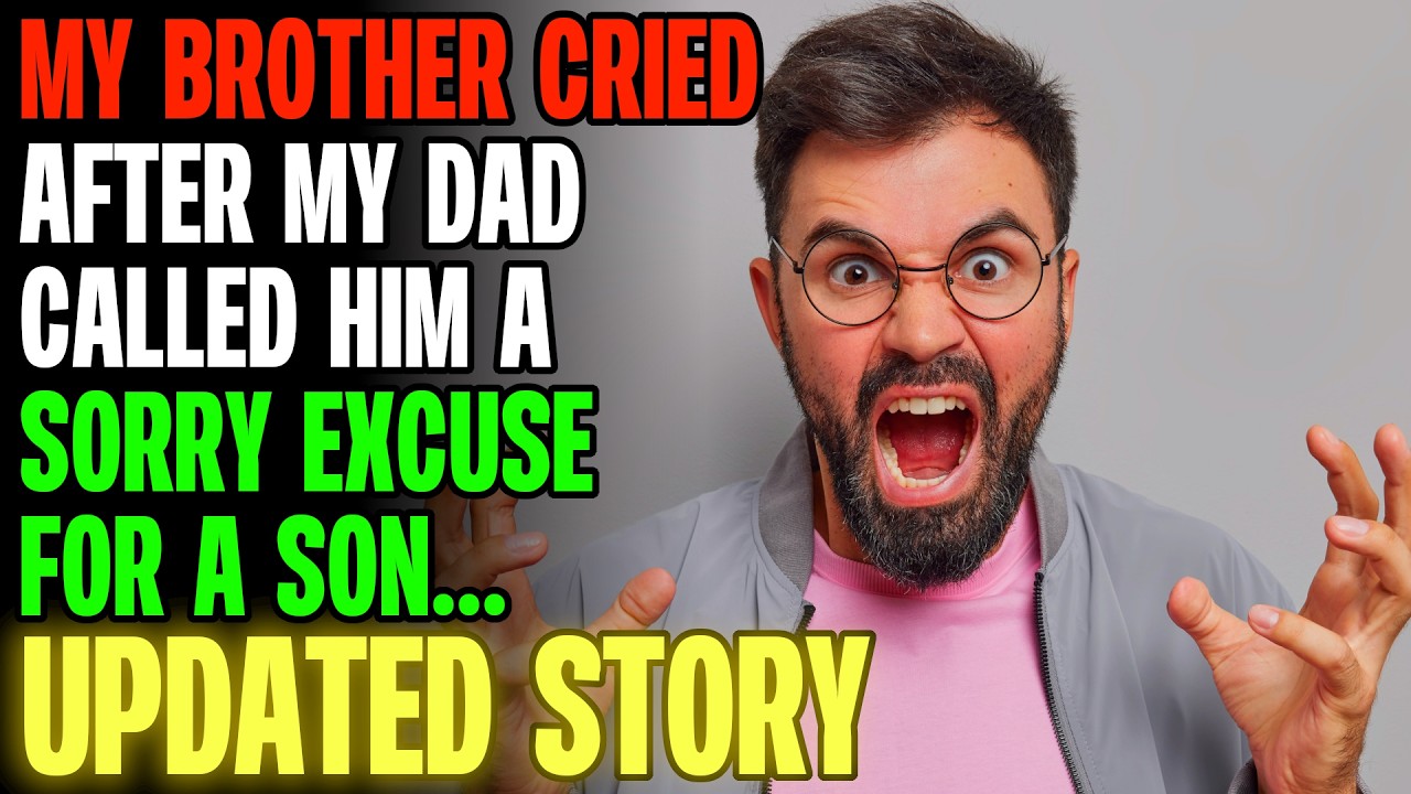My Brother Cried After My Dad Called Him A Sorry Excuse For A Son r/Relationships