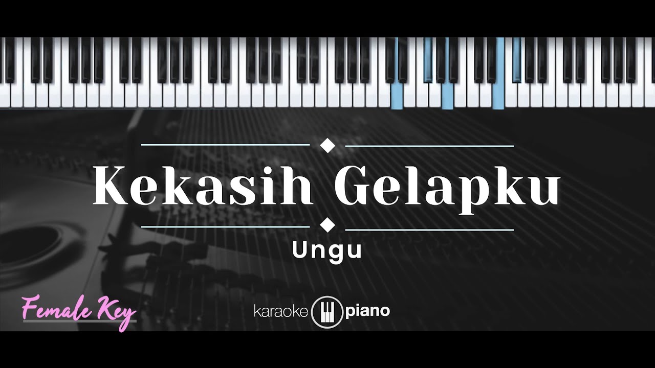 Kekasih Gelapku – Ungu (KARAOKE PIANO - FEMALE KEY)