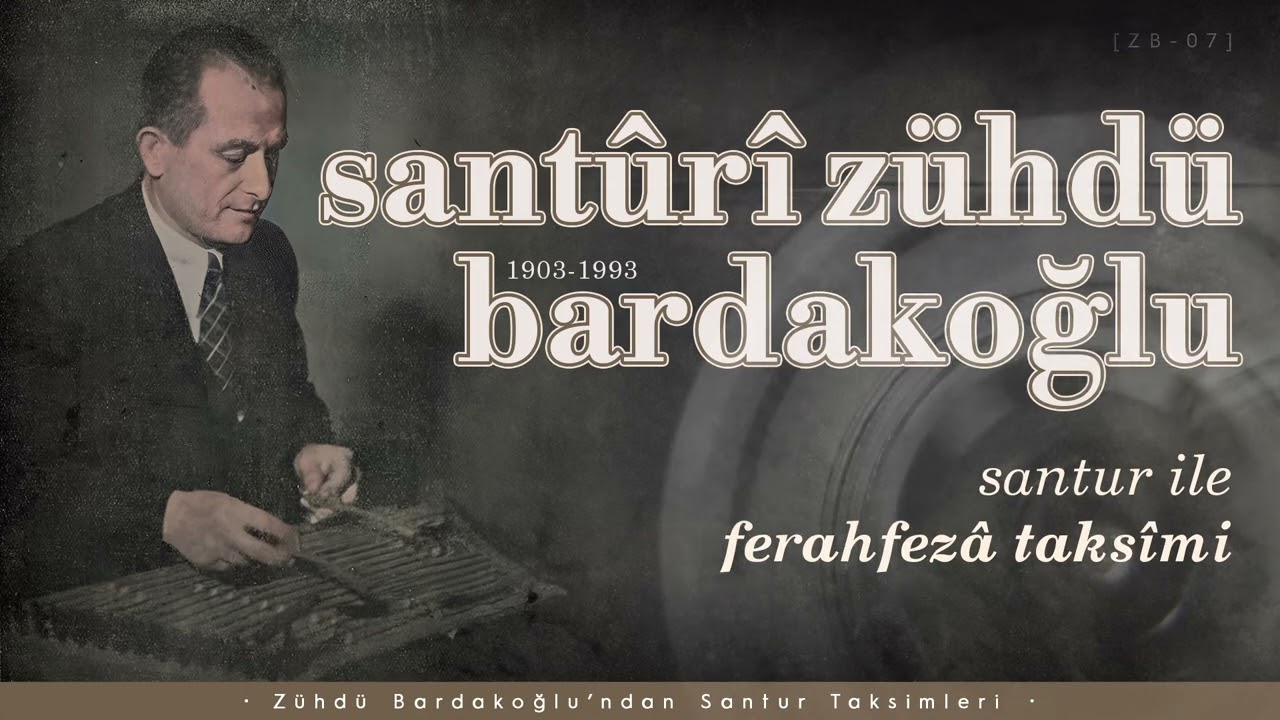 7 - Zühdü Bardakoğlu ･ Santur ile Ferahfeza Taksimi | Santûrî Zühdü Bardakoğlu [ZB-07]