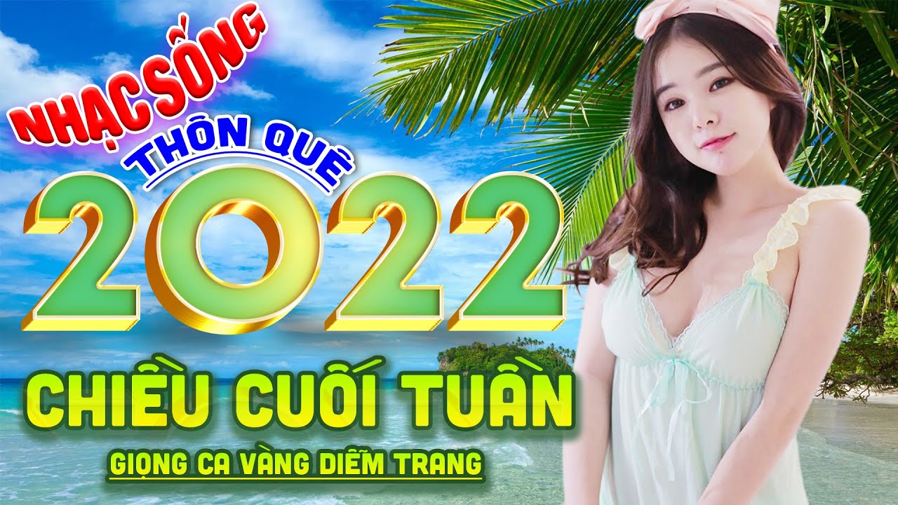 Chiều Cuối Tuần⭐ Diễm Trang ⭐ LK Nhạc Sống Thôn Quê 9D 2022 Say Đắm Lòng Người