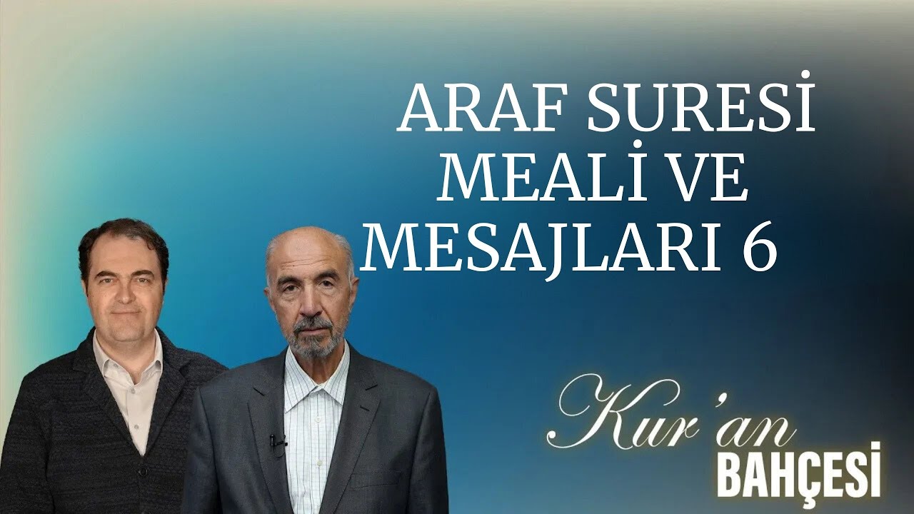 Kur’an Bahçesi -A‘raf Suresi – Meali ve Mesajları 6 Muhammed Alpkent – Mehmet Keskin