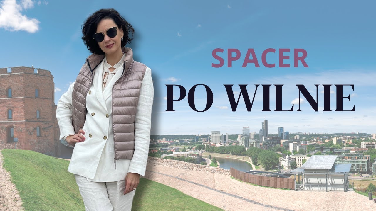 Zabieram Was na wycieczkę do Wilna. Jak wyglądać elegancko i komfortowo podczas zwiedzania.