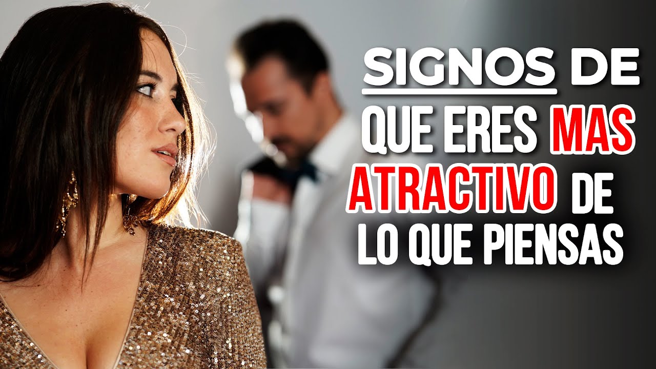 12 Signos De Que Eres Más Atractivo De Lo Que Piensas