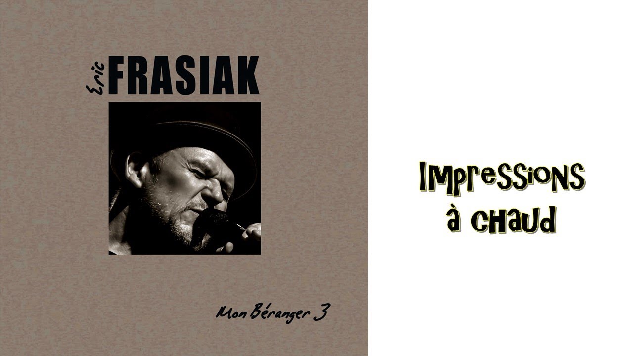 Eric Frasiak - Mon Béranger 3  - Impressions à chaud