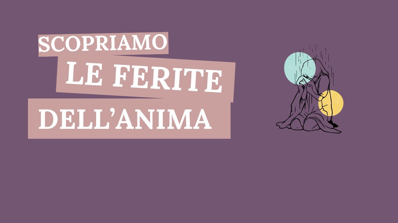 Scopriamo le origini delle ferite interiori