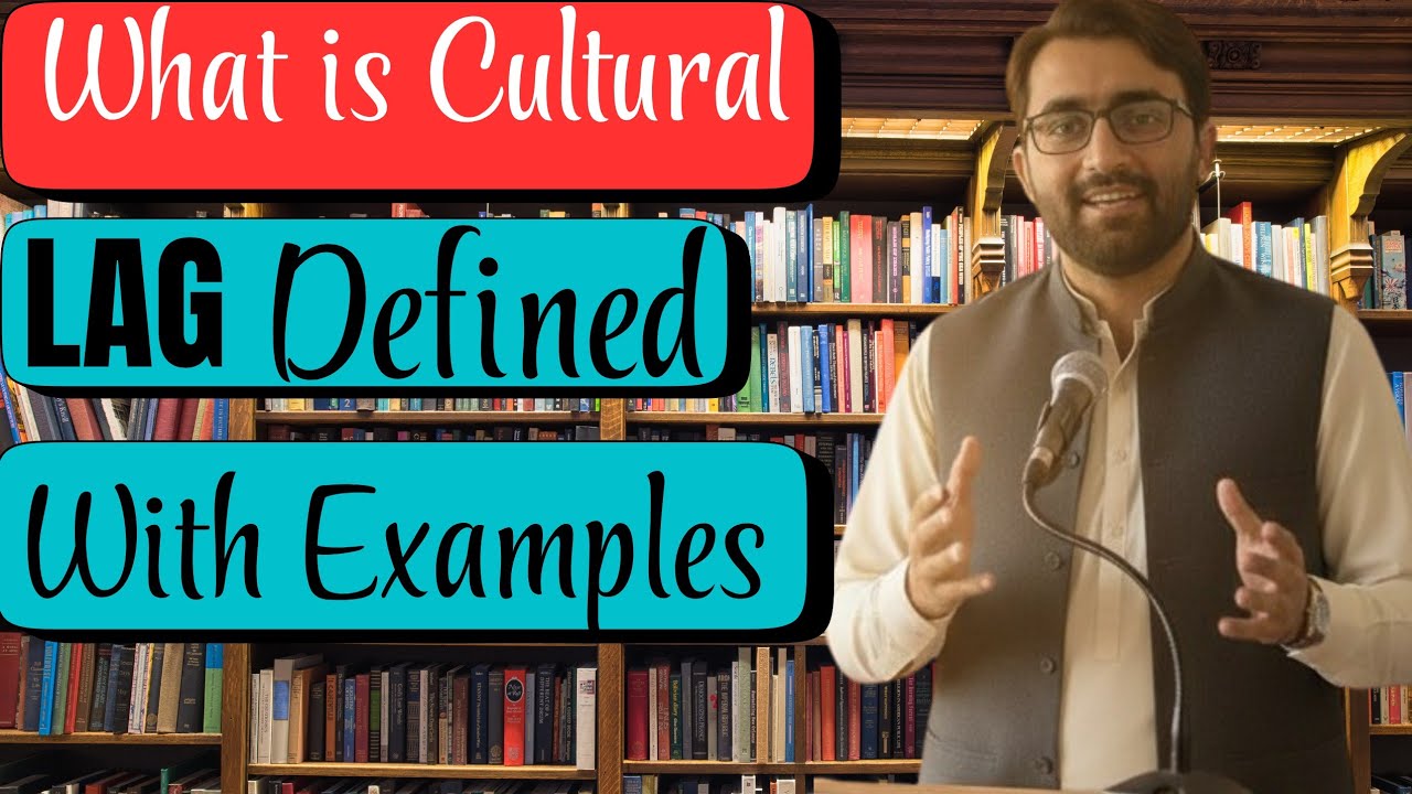 Lec 08 Cultural Lag in Sociology | Meaning, Examples & Explanation | Ogburn’s Theory of Cultural Lag