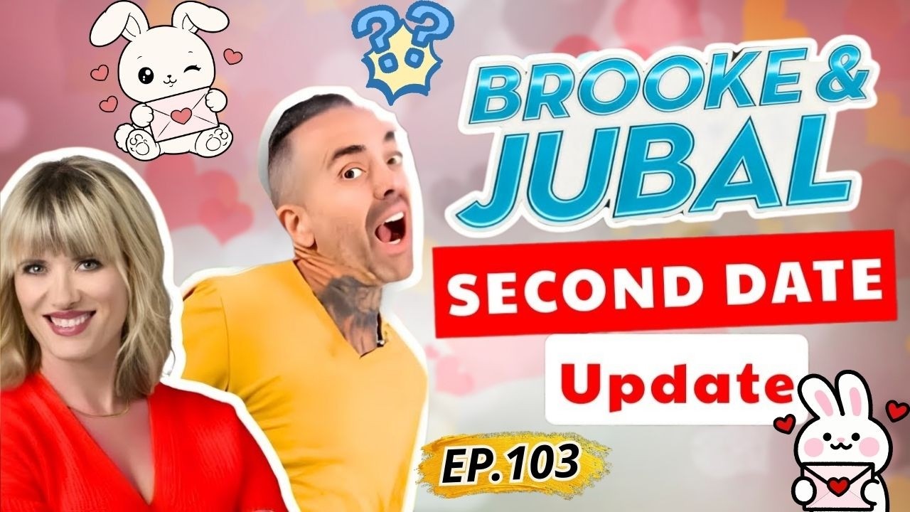 Second Date Update Brooke and Jubal | EP.103 | That Date Was Dynamite Gone Wrong 💣🔥