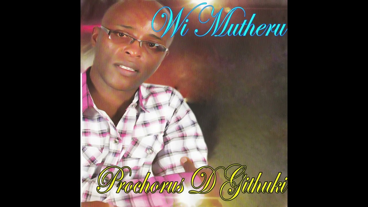 Prochorus D Githuki - Ngutura Ngwetereire (Official Audio)