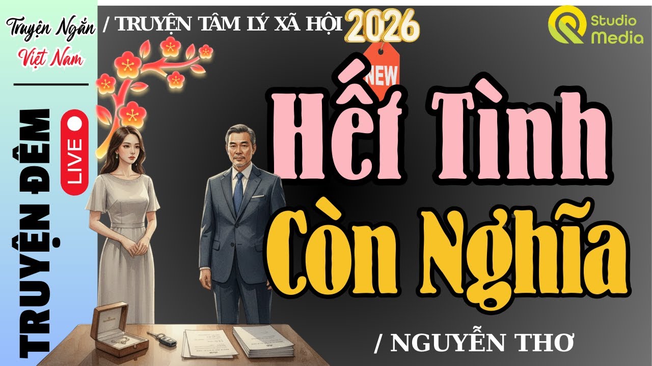 HẾT TÌNH CÒN NGHĨA (Trọn bộ) - Truyện [Cực Hay] Nghe 10 Phút Chìm Vào Giấc Ngủ Hồng Huệ kể