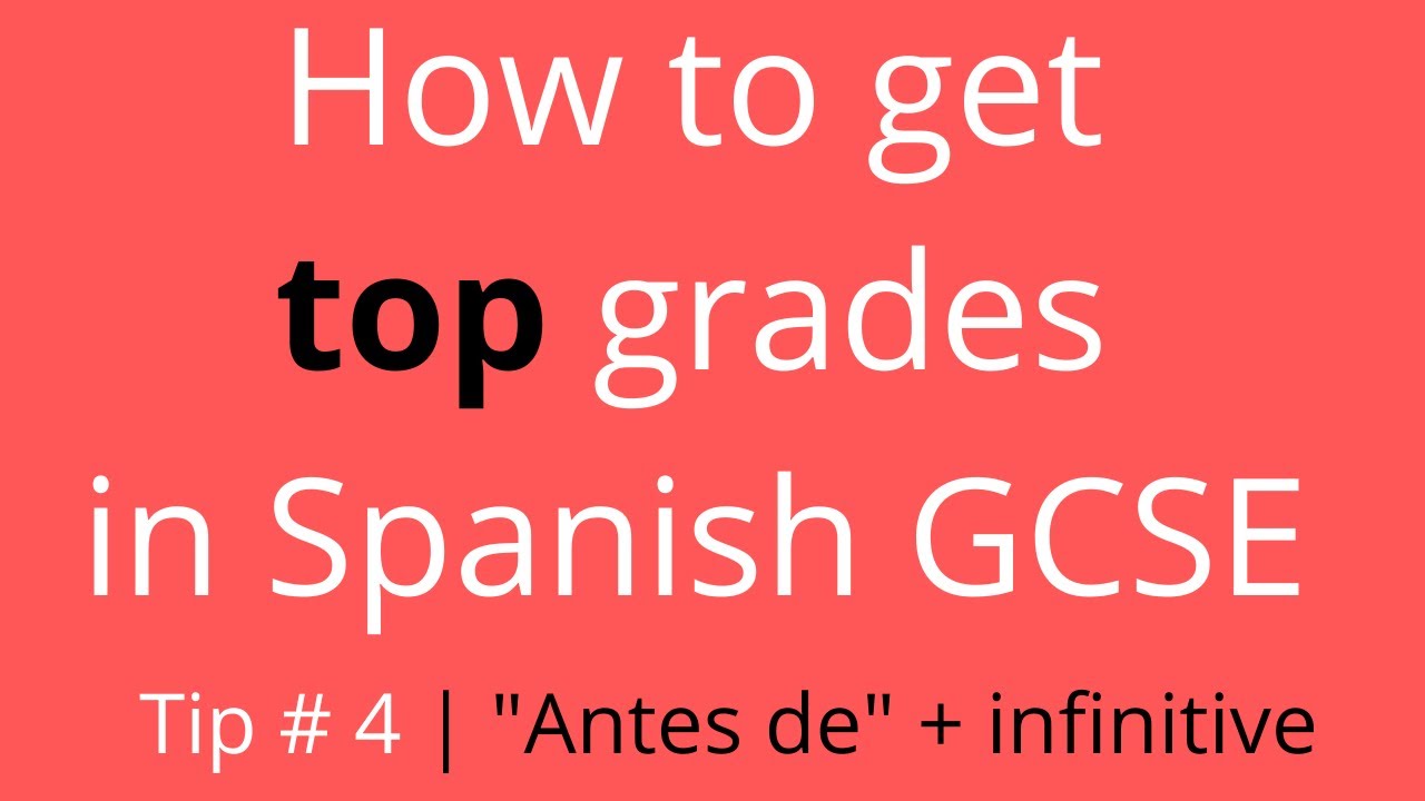 How to get top grades in Spanish GCSE | Tip #4 | Antes de+ infinitive