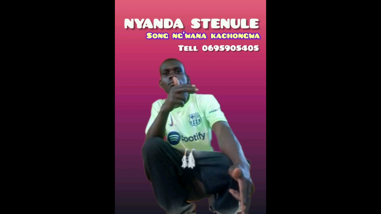 NYANDA STENULE SONG NW'WANA KACHONGWA