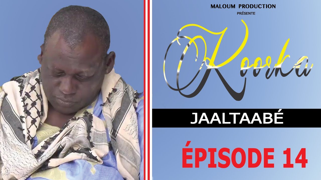 Koorka JAALTAABE Boutado Épisode