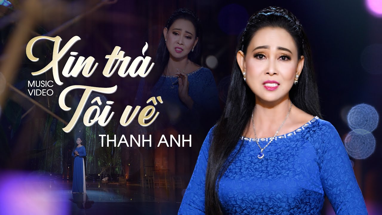 Xin Trả Tôi Về l ST Mặc Thế Nhân l TB Thanh Anh | Official MV