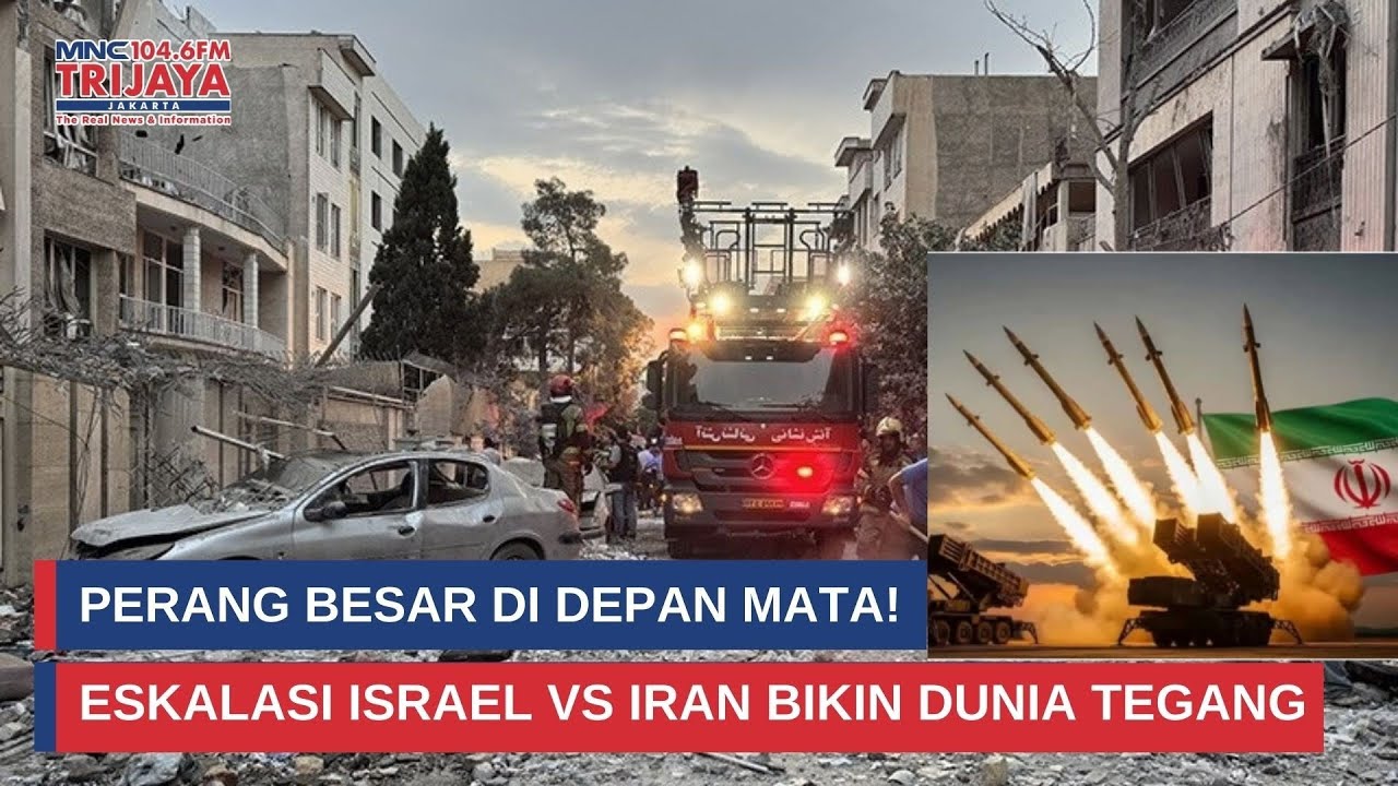 Dunia Waspada! Konflik Israel–Iran Berpotensi Meluas Jadi Perang Besar I Trijaya Update