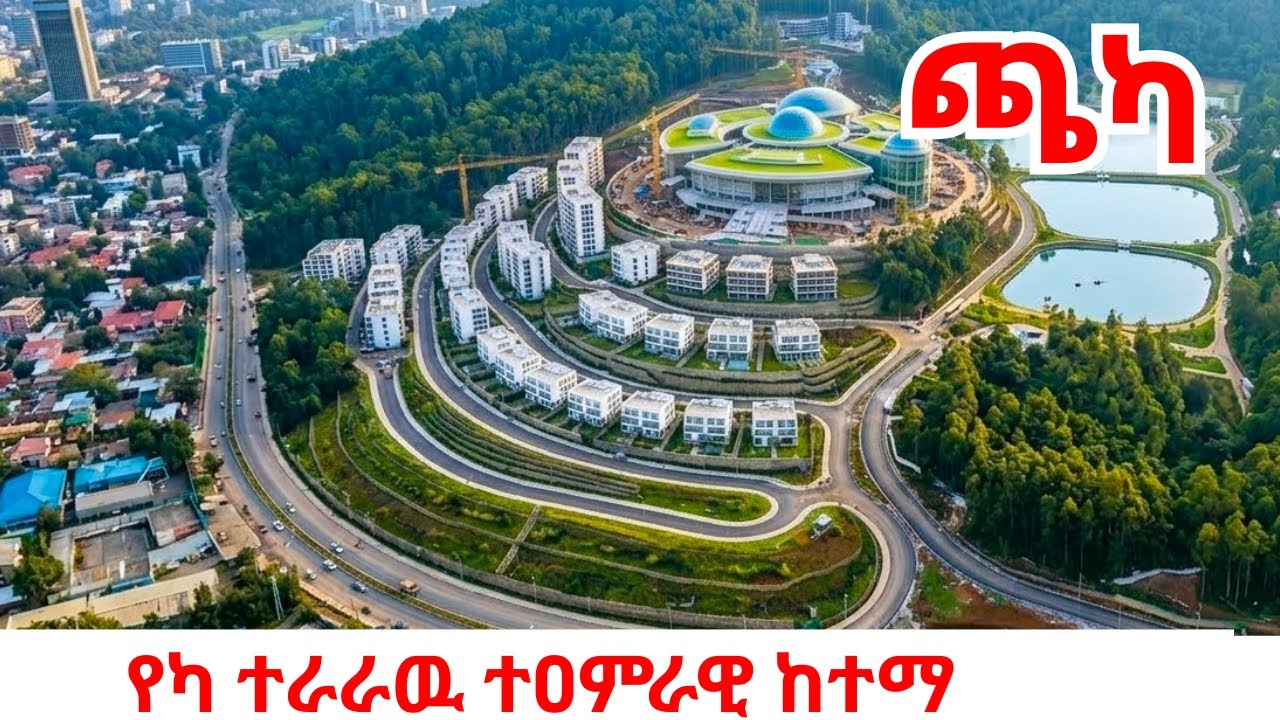 The $15B “ Impossible City” Rising in The Forest (Chaka Project) Addis Ababa 2026