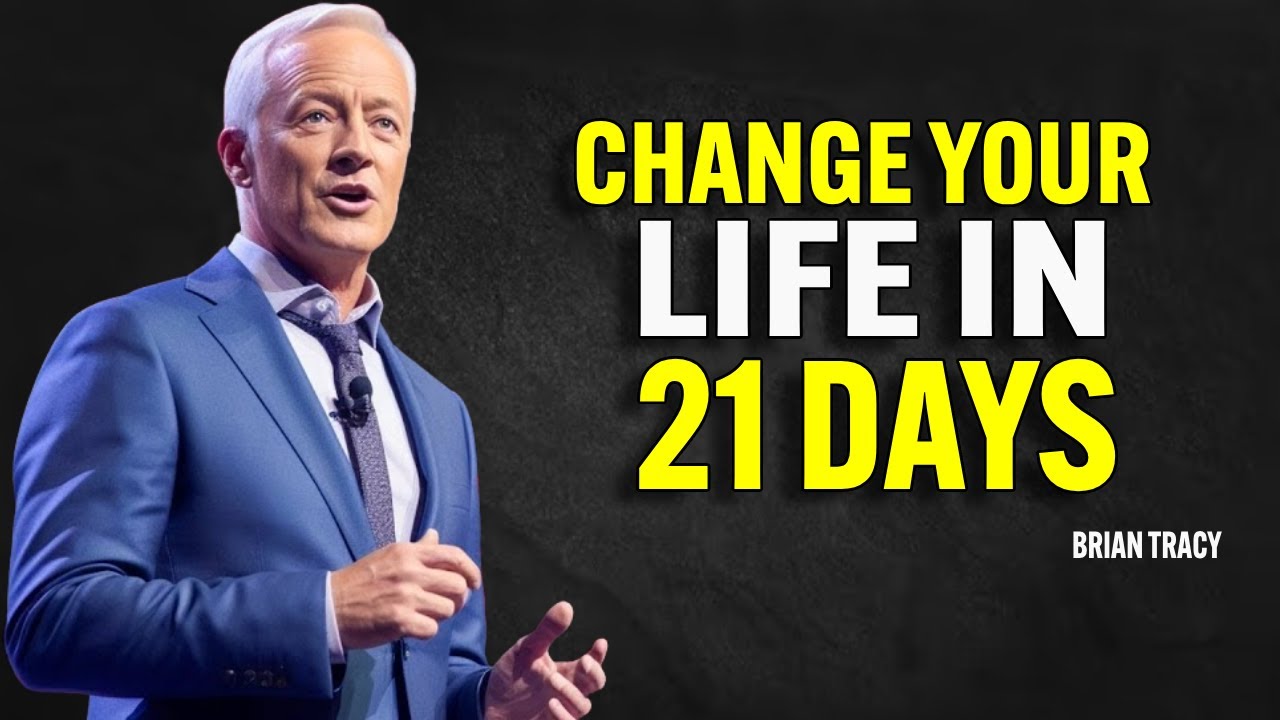 CHANGE YOUR LIFE IN 21 DAYS | Brian Tracy Motivational Speech