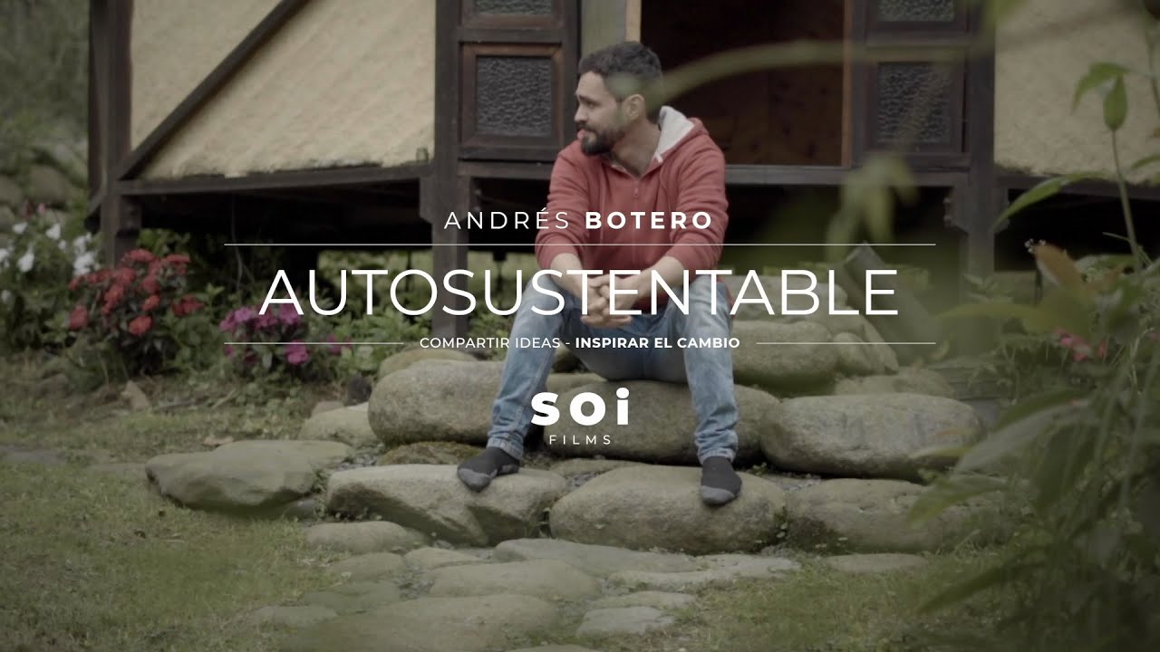 Mini documental -Proyecto Autosustentable- inspirar el cambio by Soi Films