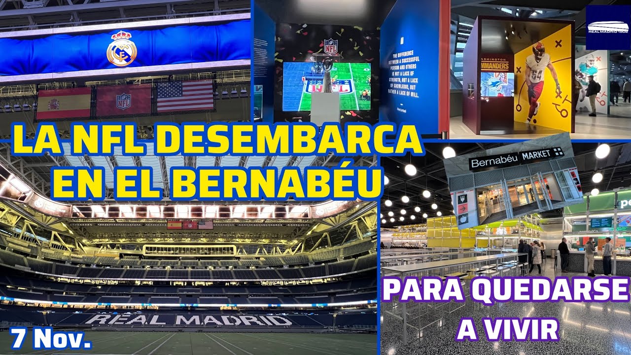 7 Nov. LA NFL YA EST&Aacute; EN EL BERNAB&Eacute;U. EL BERNAB&Eacute;U MARKET ES UNA LOCURA. 