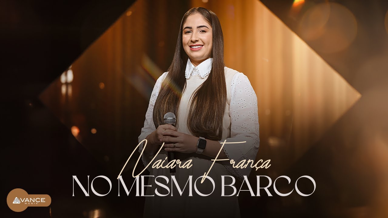 Avance Music - Naiara França - No Mesmo Barco (Clipe Oficial)