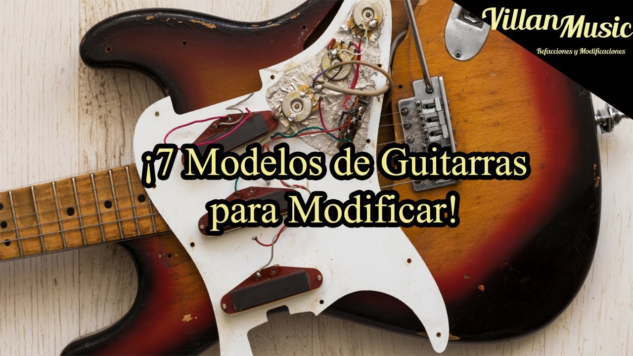 Top 7 Modelos de Guitarras para Modificar / Top&acute;s