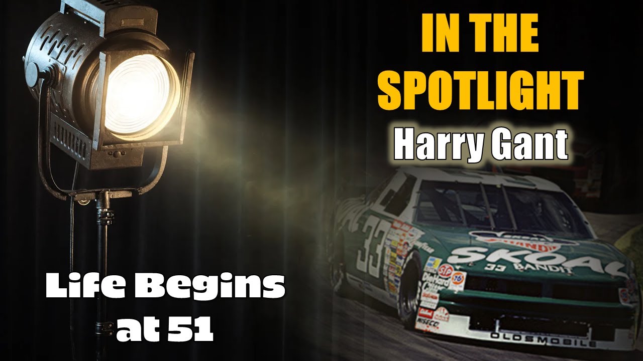 In The Spotlight: Harry Gant - Life Begins at 51