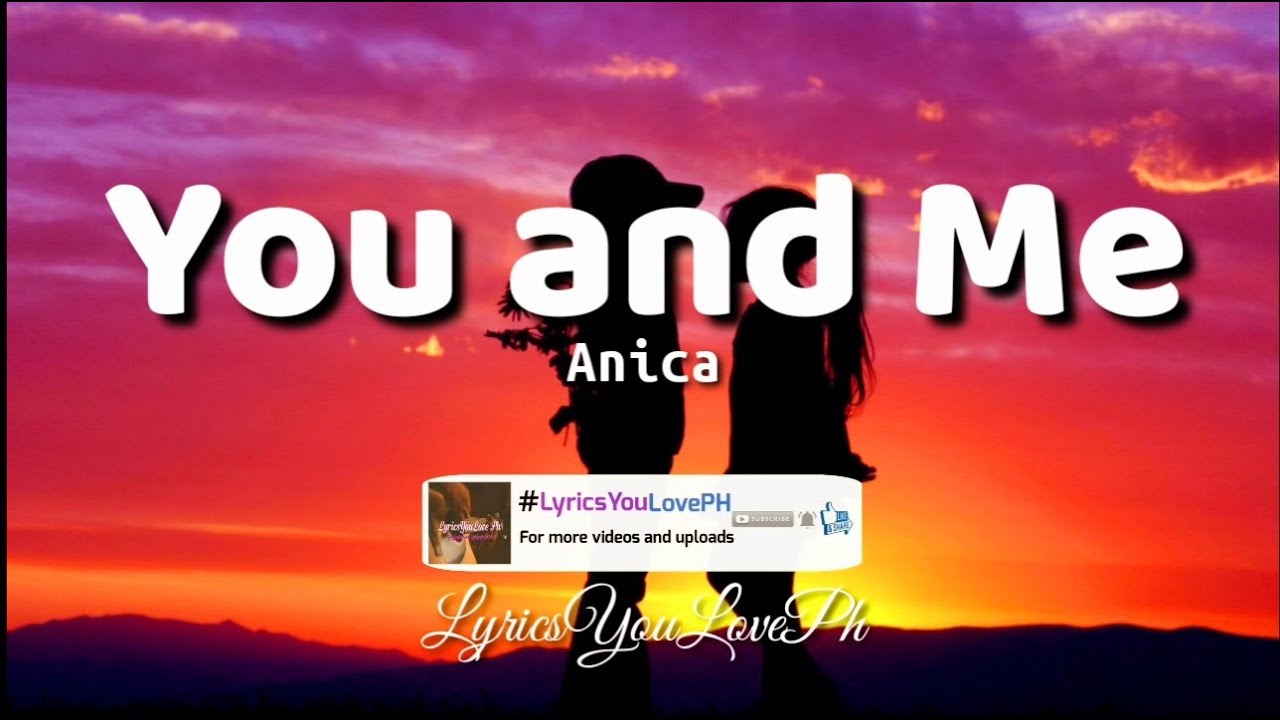 You and Me - Anica | Lyrics 🎶