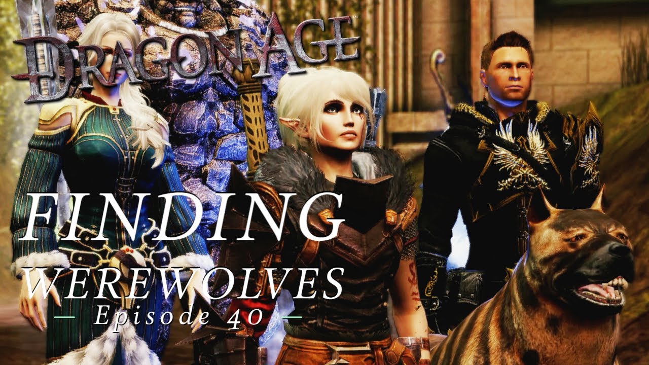 Dragon Age: Origins | Finding Werewolves | Role Play Let's Play Episode 40 | Modded DAO