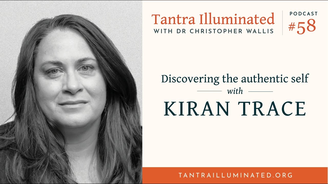 Ep 58 ~ Discovering the Authentic Self with Kiran Trace