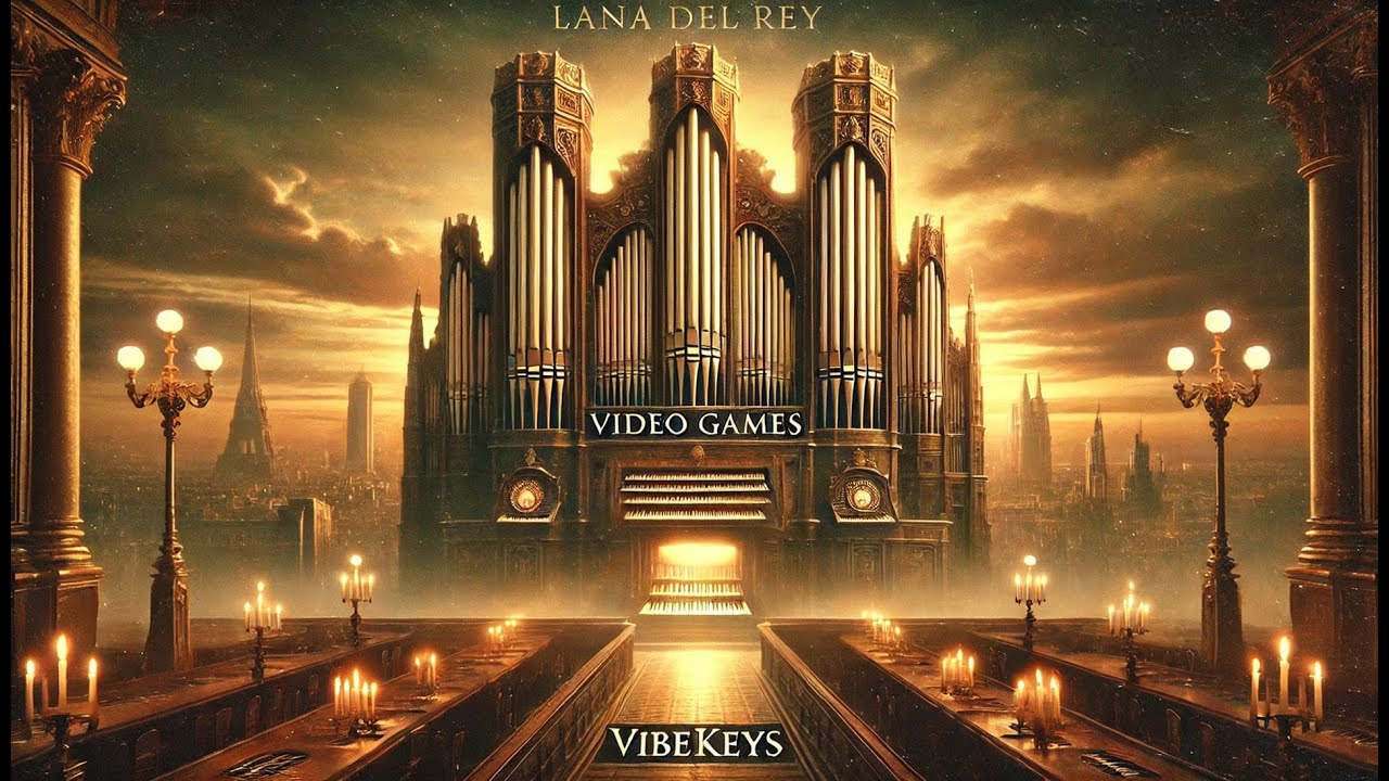 LANA DEL RAY - VIDEO GAMES | CHURCH ORGAN COVER
