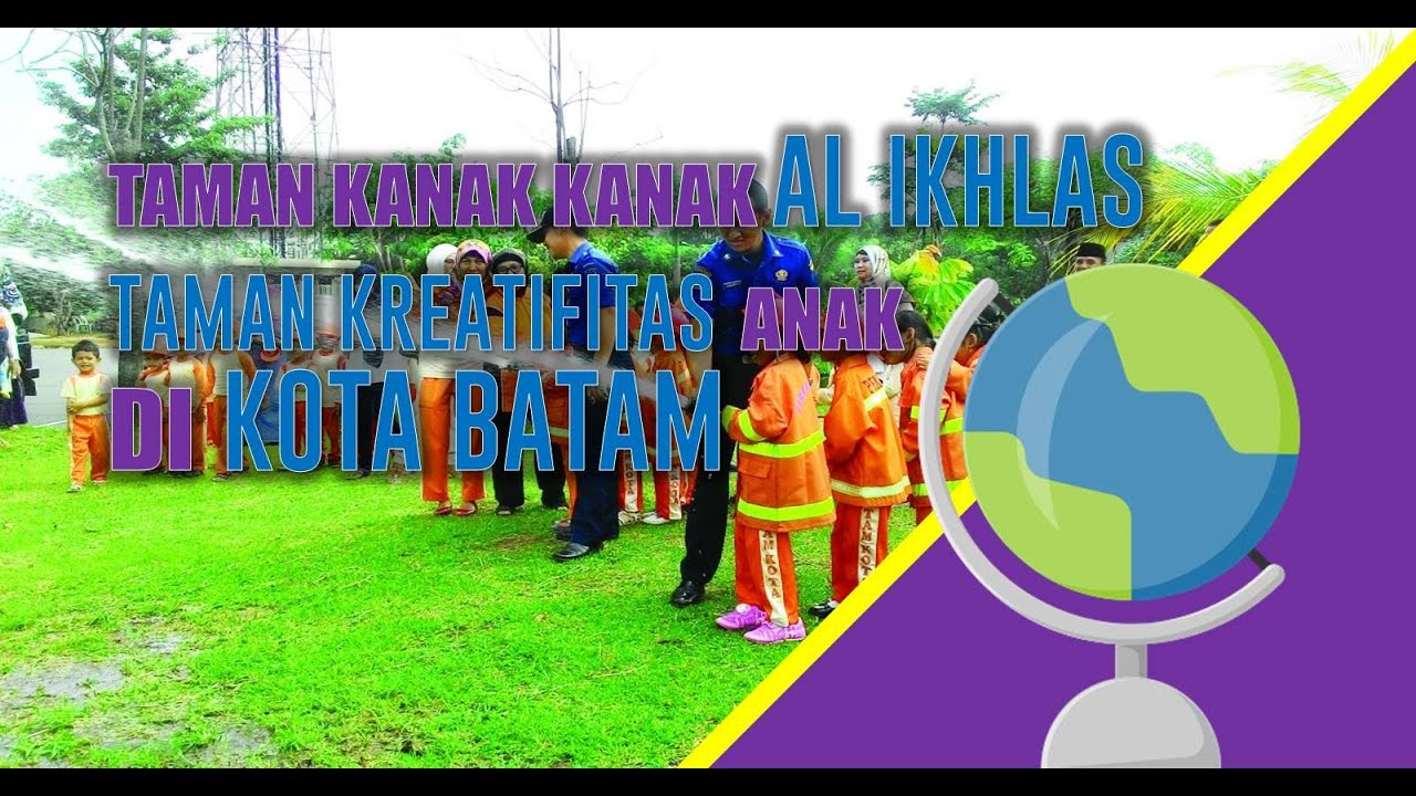 PPDB TK AL IKHLAS BATAM Menjadi Taman Kreatifitas Anak di Kota Batam Kepulauan Riau