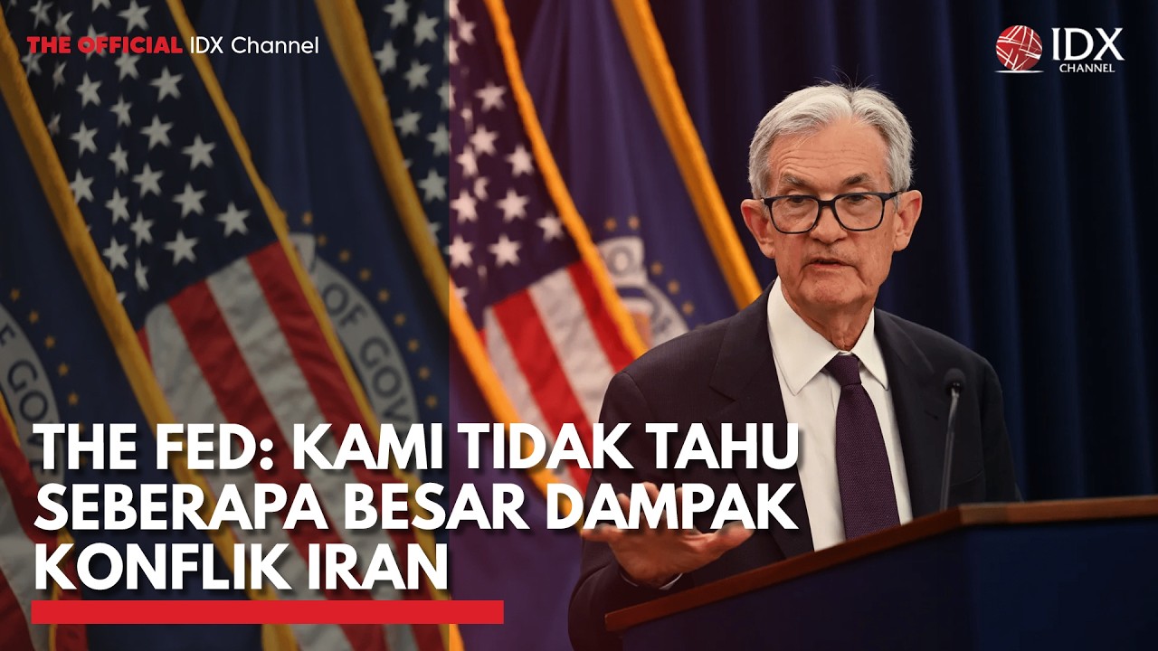 The Fed: Kami Tidak Tahu Seberapa Besar Dampak Konflik Iran | IDXC UPDATE