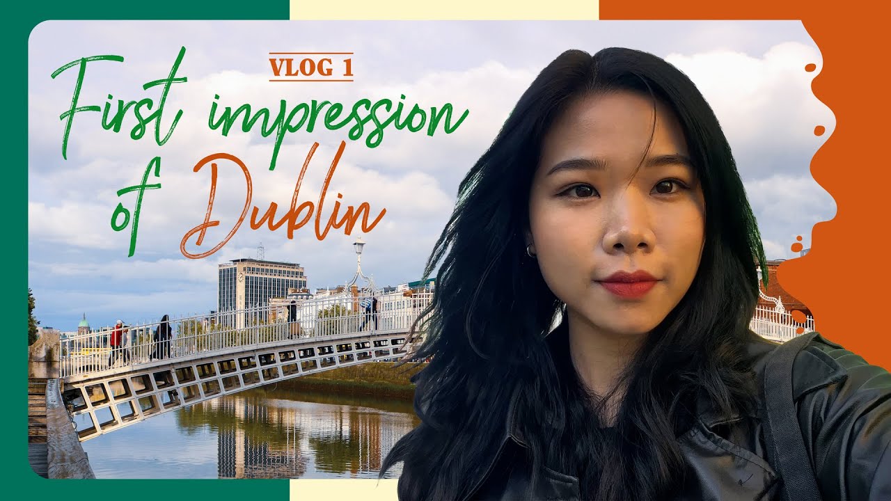 First impression of Dublin | Vlog 01 | Ấn tượng đầu tiên của mình về Dublin