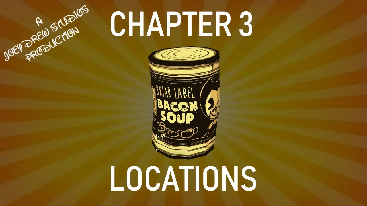 Bendy And The Ink Machine | Chapter 3 Bacon Soup Locations